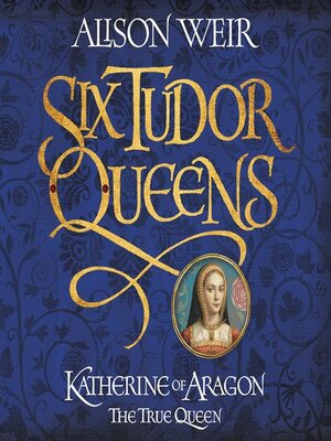 cover image of Katherine of Aragon: The True Queen